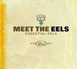 Eels : Meet the Eels : Essential Eels 1996-2006 - Vol. 1